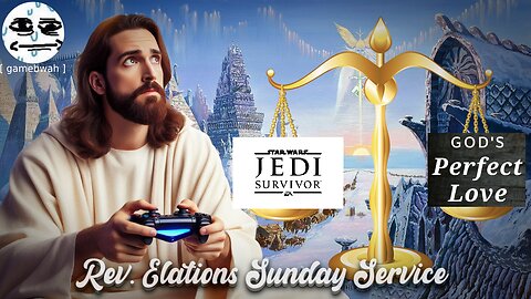 Star Wars: Jedi Survivor |02/16/2025| Rev. Elation's Sunday Service