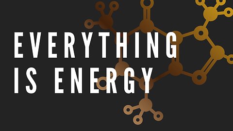 ENERGY WARRIOR + EVERYTHING IS ENERGY +