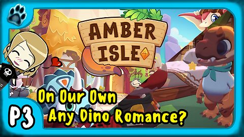 Amber Isle P3 | On Our Own, Any Dino Romance?