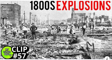1800s Fires or Explosions? - My Lunch Break