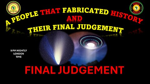 AFRICA IS THE HOLY LAND || A PEOPLE THAT FABRICATED HISTORY AND THEIR FINAL JUDGEMENT || FINAL