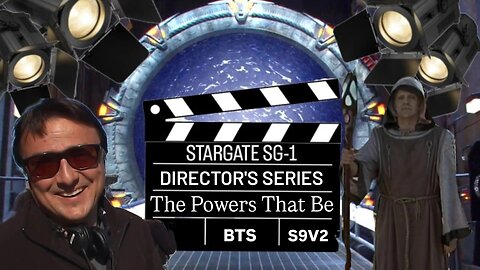 SG-1 Directors Series "The Powers That Be" s9e5 | STARGATE BONUS