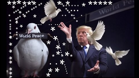 DONALD TRUMP IS THE ULTIMATE PEACE-MAKER!