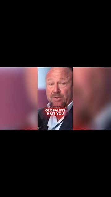 Alex Jones: The Globalists Hate You