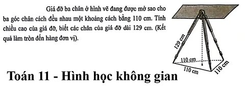 Toán 11: Giá đỡ ba chân ở hình vẽ đang được mở sao cho ba góc chân cách đều nhau một khoảng cách