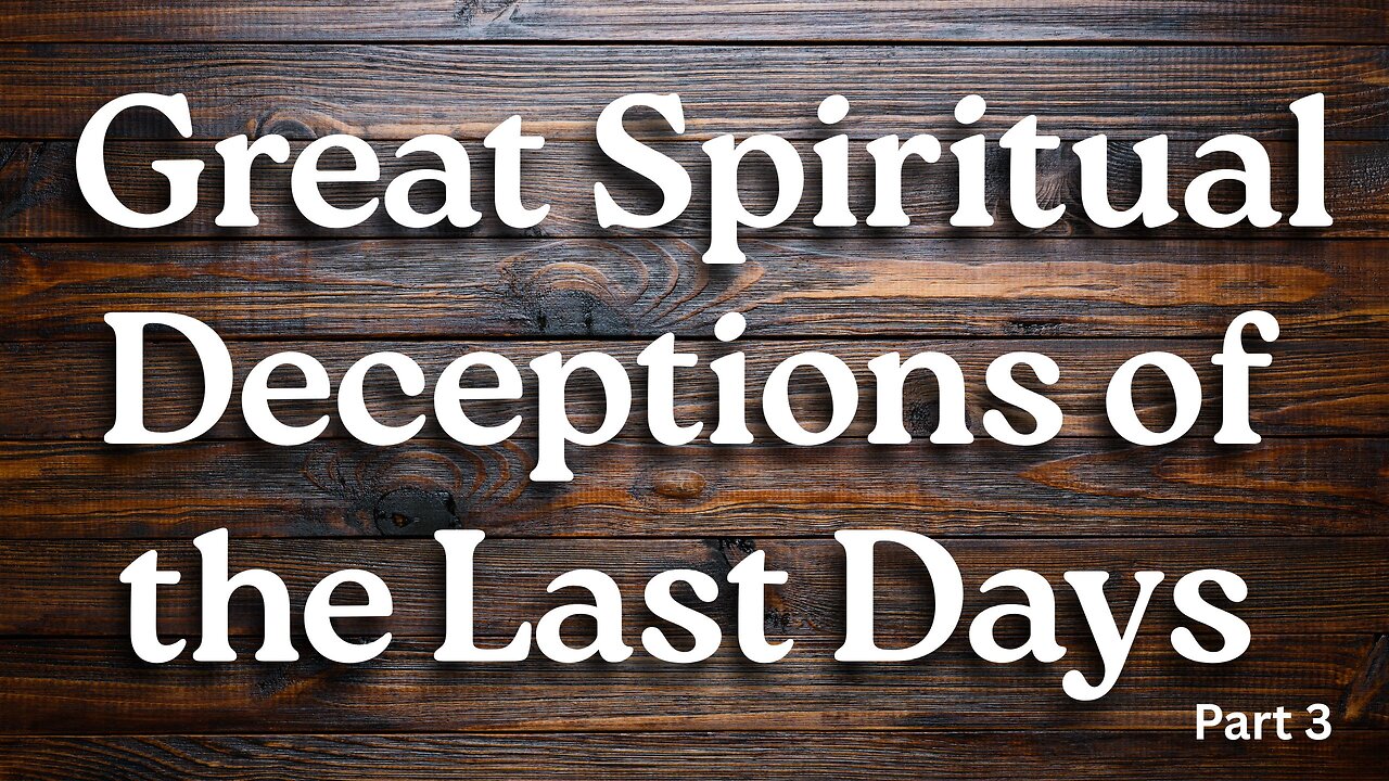 Great Spiritual Deceptions of the Last Days (Part 3) - Pastor Thomas Terry III