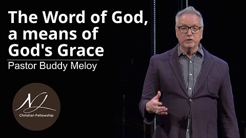 The Word of God, a means of God's Grace - Pastor Buddy Meloy