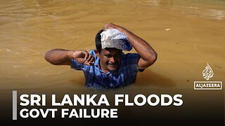 Sri Lanka floods: Residents ask why the government wasn't better prepared