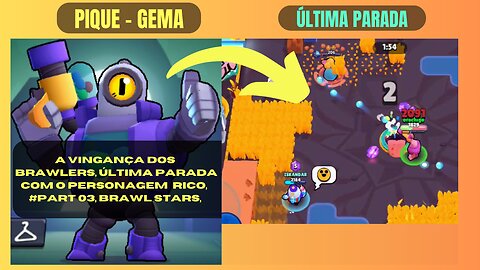 A Vingança dos Brawlers, ÚLTIMA PARADAcom o Personagem RICO, #Part 03, Brawl Stars,