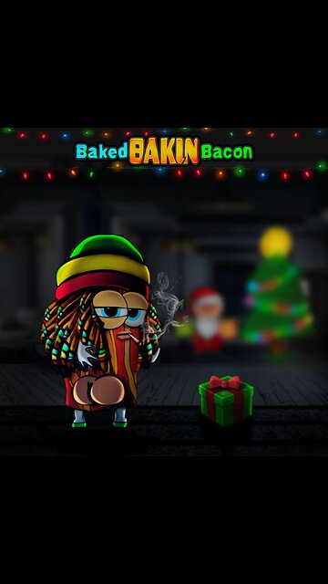 Baked Bakin Bacon - Late Xmas Episode