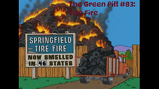 The Green Pill #83: Tire Fire