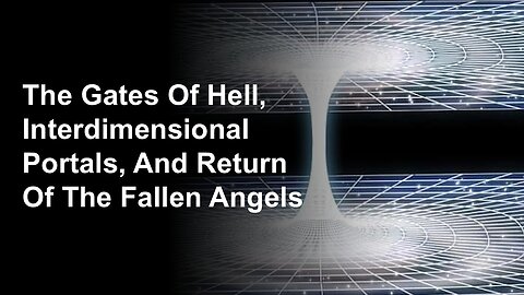 2/15/25 The Gates Of Hell, Interdimensional Portals, And Return Of The Fallen Angels