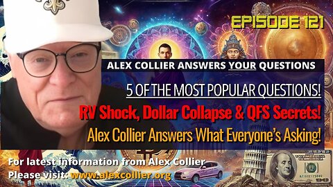 RV Shock, Dollar Collapse & QFS Secrets! Alex Collier Answers What Everyone’s Asking!
