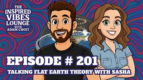 201. Talking Flat Earth Theory with Sasha