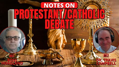 NOTES ON ... What about that Protestant/Catholic Debate?