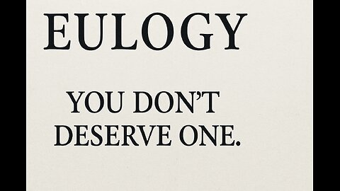 The Narcissist Doesn't Deserve Your Eulogy