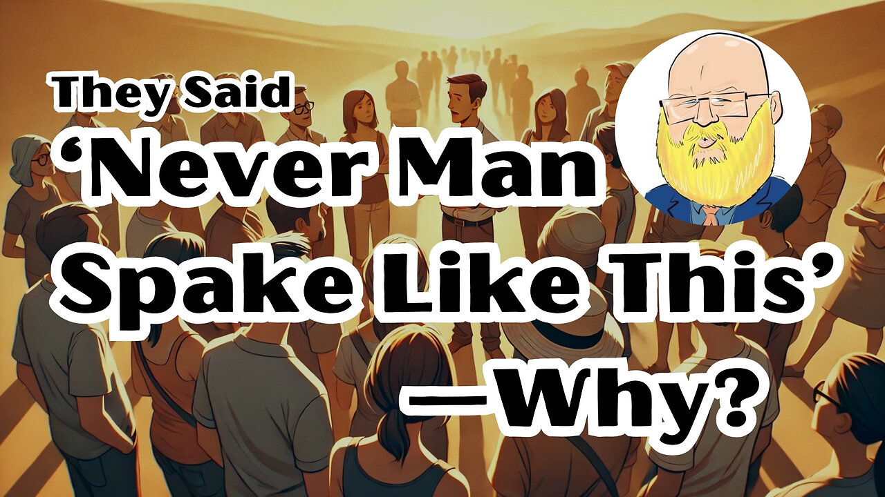 They Said ‘Never Man Spake Like This’—Why?