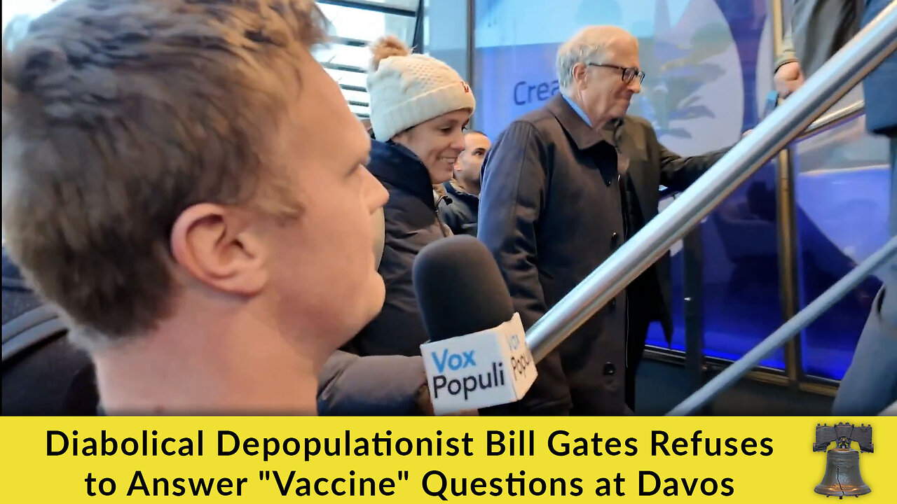 Diabolical Depopulationist Bill Gates Refuses to Answer "Vaccine" Questions at Davos