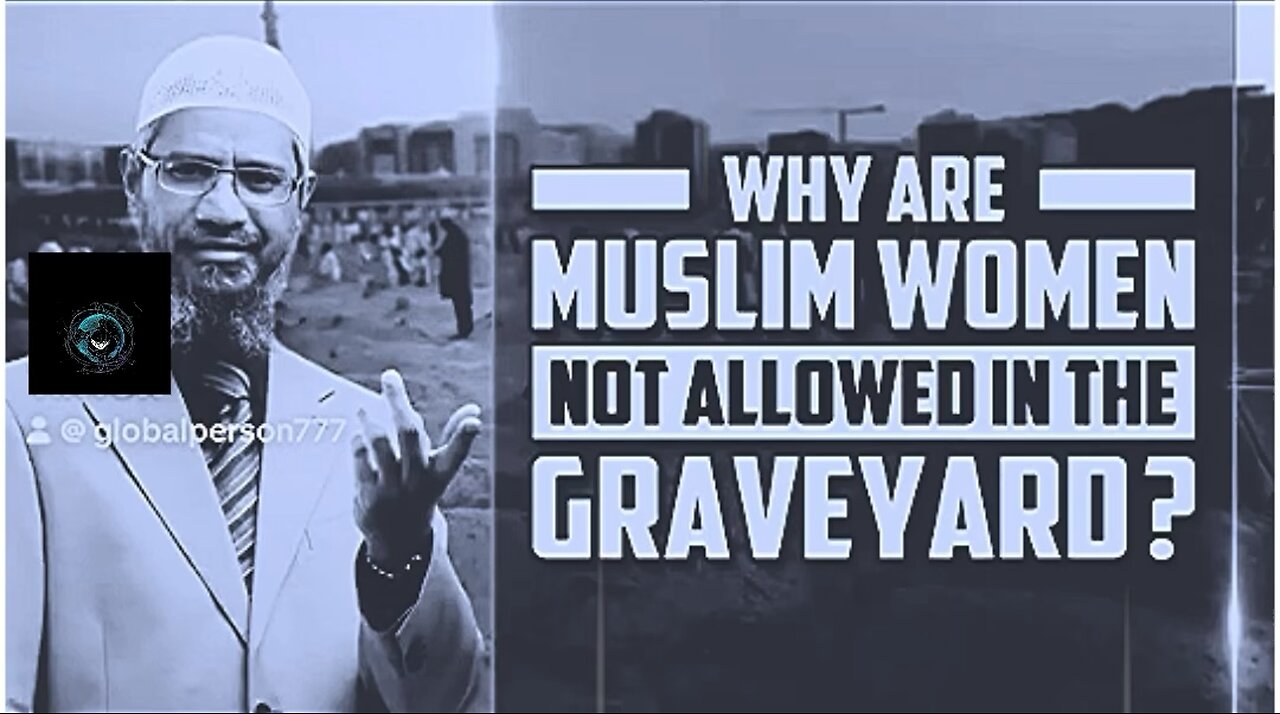 Why are Muslim Women not Allowed in the Graveyard?