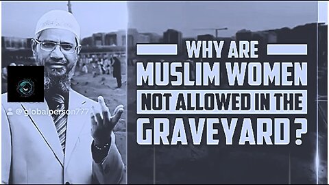 Why are Muslim Women not Allowed in the Graveyard?