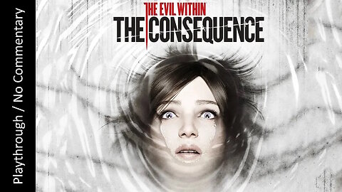 🧠The Evil Within: The Consequence🩸FULL DLC playthrough