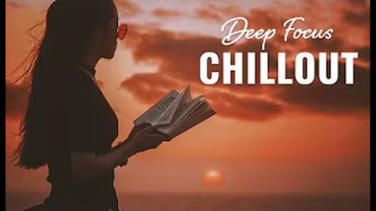 Deep Focus Chillout Mix for Studying & Working (Back To School/Work Music)