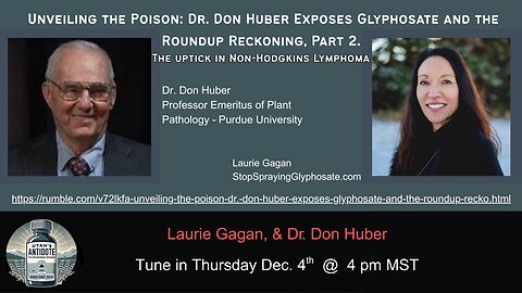 Unveiling the Poison: Dr. Don Huber Exposes Glyphosate and the Roundup Reckoning, Part 2