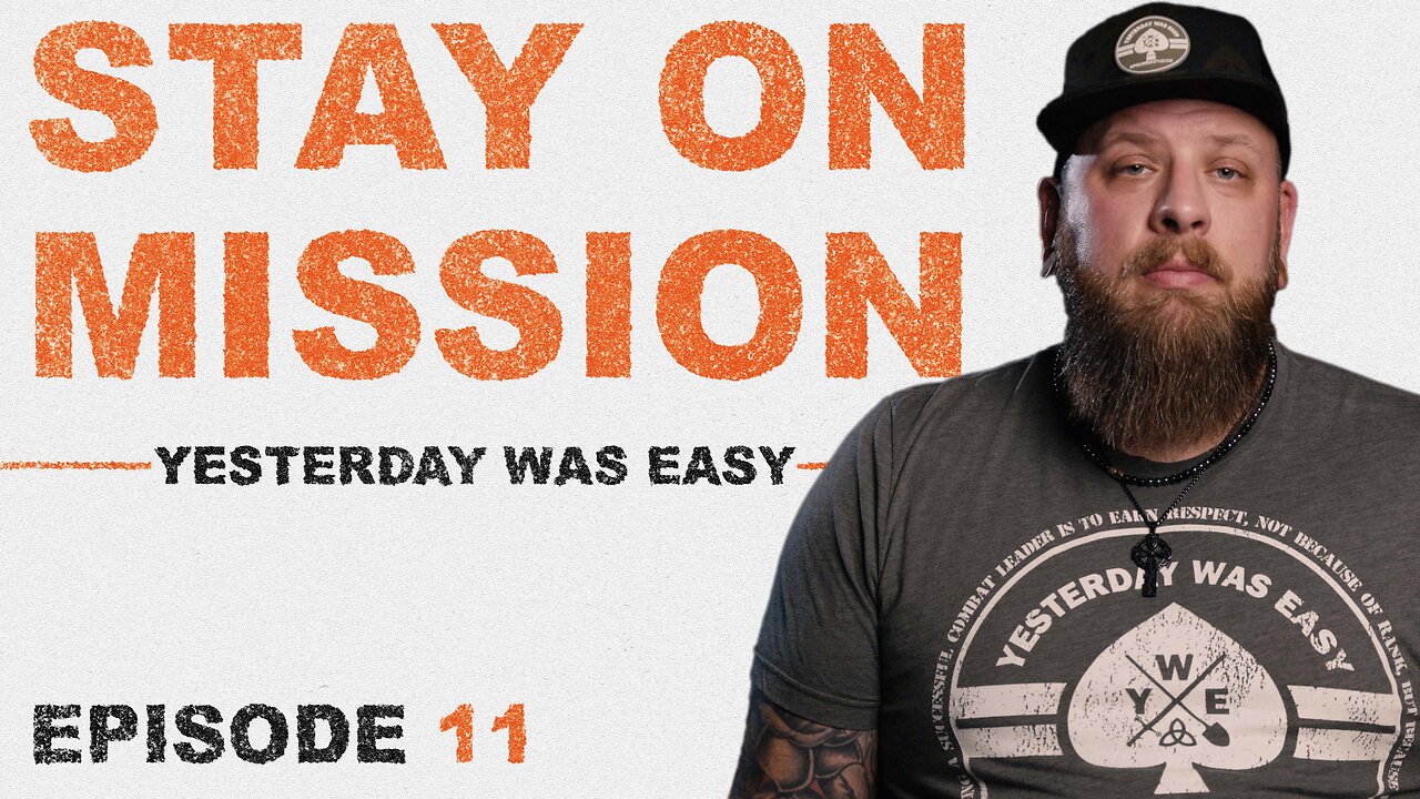 Yesterday Was Easy - Ep11- Stay on Mission