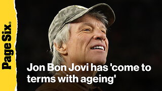 Jon Bon Jovi: 'I had to come to terms with ageing'
