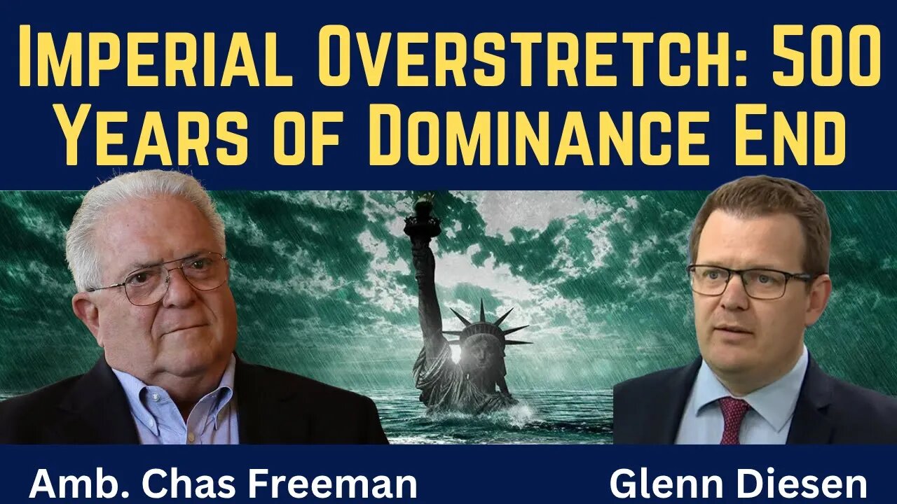 Chas Freeman: Imperial Overstretch - 500 Years of Dominance Come to an End