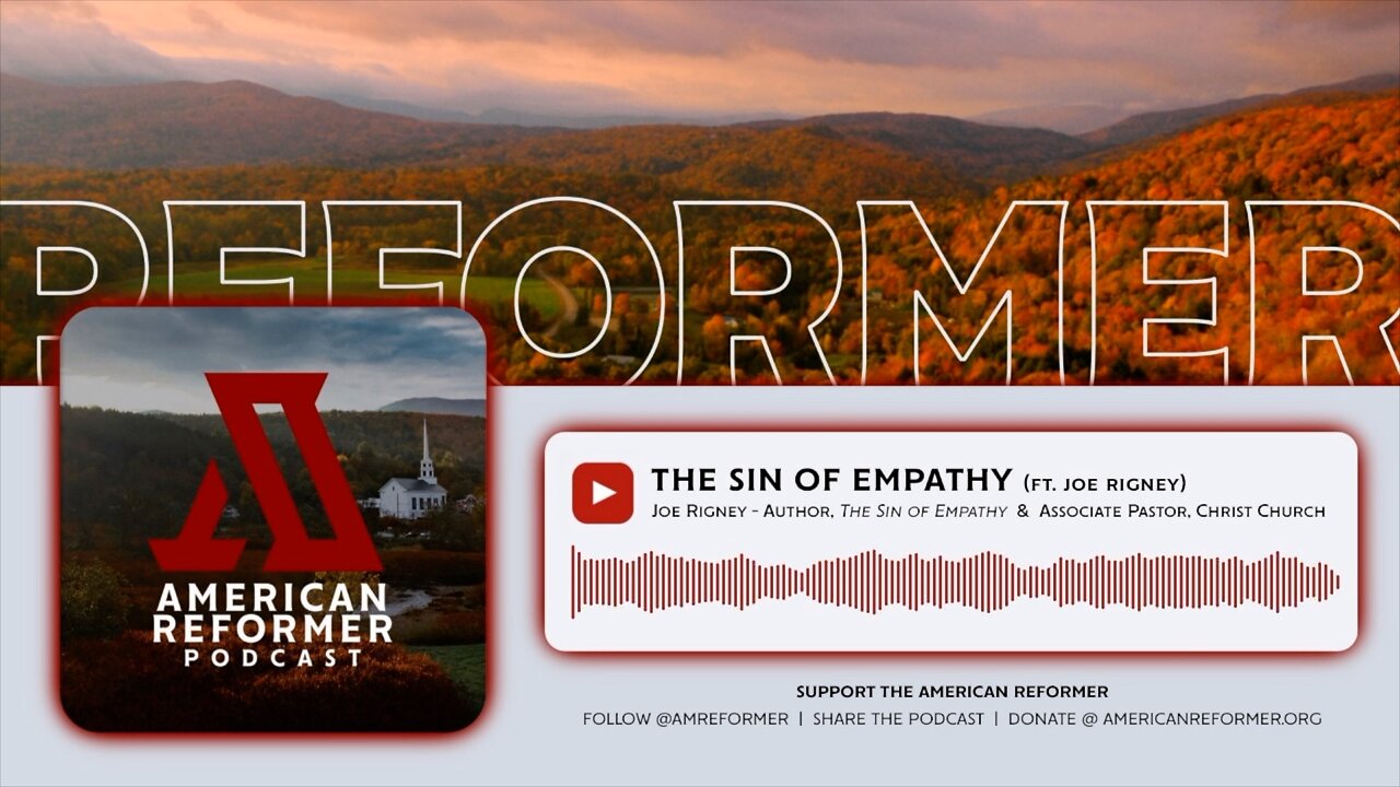 The Sin of Empathy (ft. Joe Rigney)