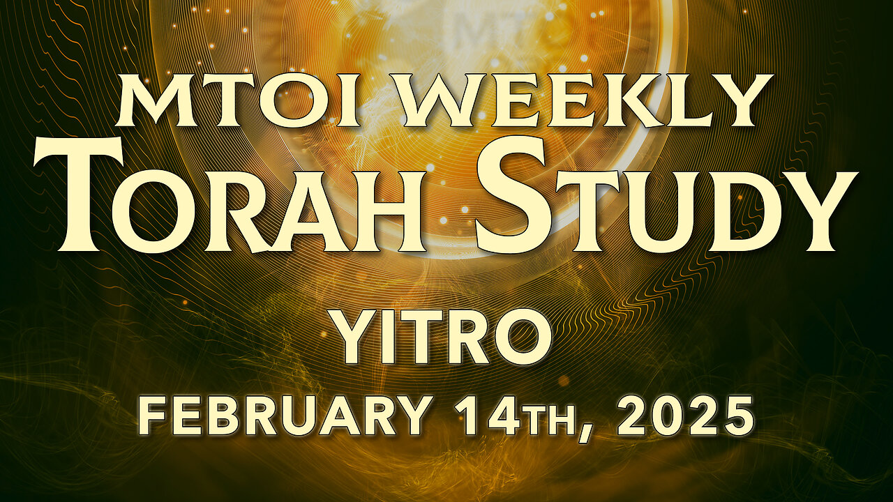 Yitro | Exodus 18:1 - 20:26 | MTOI Weekly Torah Study