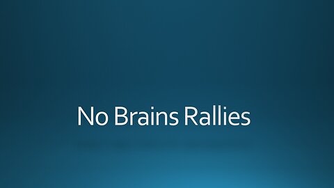 No Brains Rallies