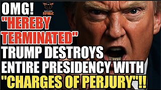 OMG! "HEREBY TERMINATED! Trump DESTROYS ENTIRE Presidency with "Charges of Perjury"!