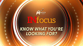 INFOCUS | Know What You're Looking For?