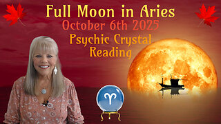 Full Moon in Aries Psychic Crystal Reading ~ October 6th 2025 by Pam Georgel