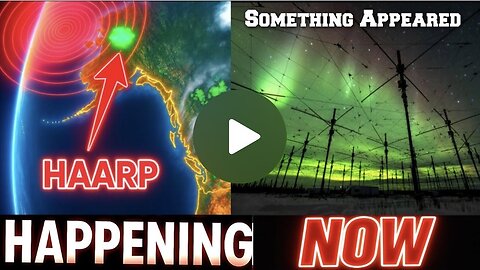 HAARP Just Confirmed It’s Happening — Prepare for the Next 72 Hours