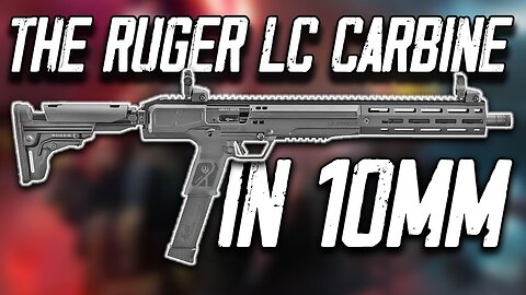 The Ruger 10mm LC Carbine