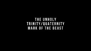 The Unholy Trinity/Quaternity - Mark of The Beast