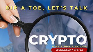 Dip A Toe, Let's Talk Crypto! Live Every Wednesday 8pm ET