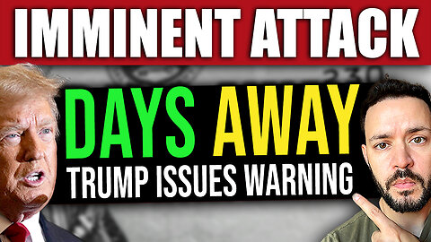 BREAKING: Trump Warns of Imminent Attack in Coming Days