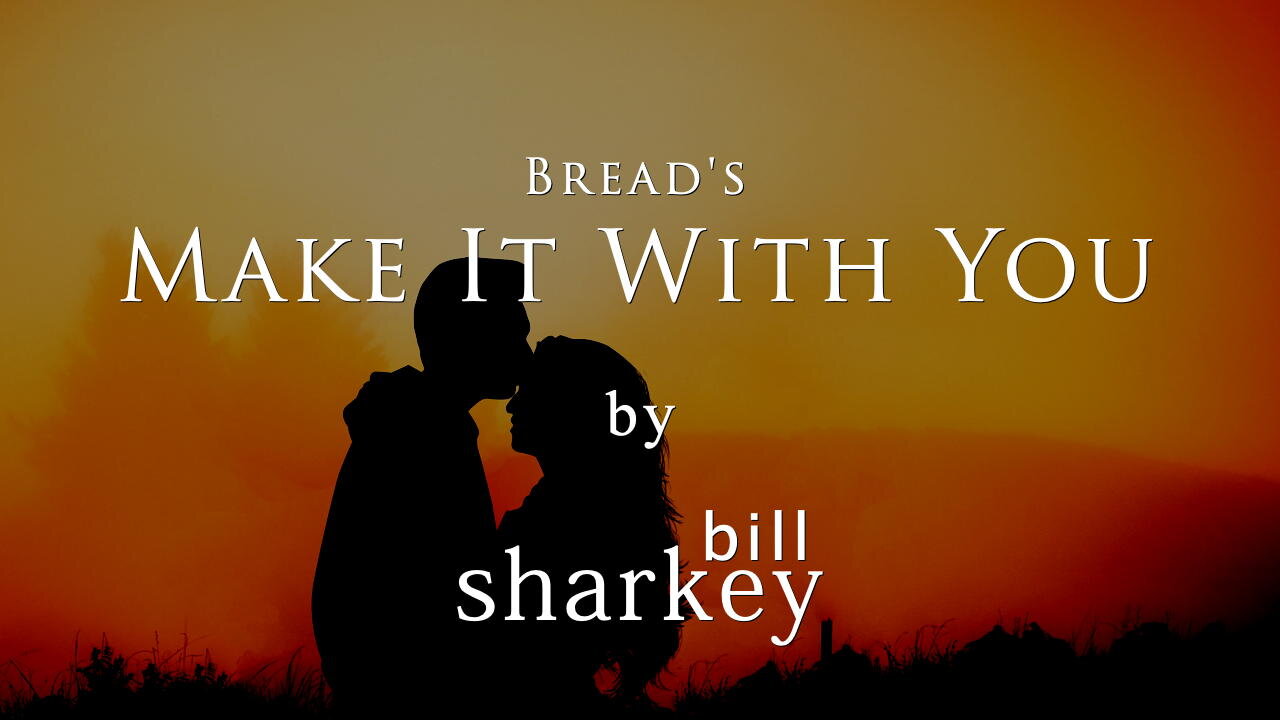 Make It With You - Bread (cover-live by Bill Sharkey)