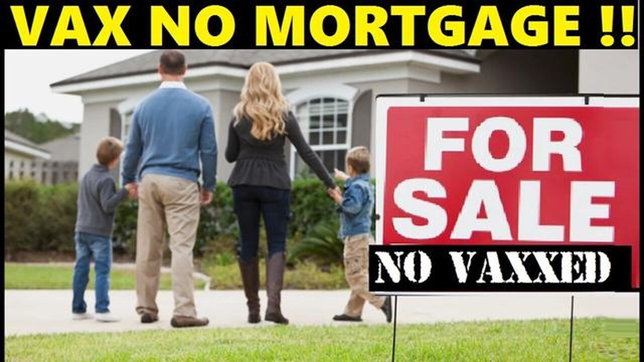 VAXXED PEOPLE CANT GET A MORTGAGE