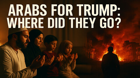 ARABS FOR TRUMP: WHERE DID THEY GO?— The Mirage of Proximity, Policy & Political Amnesia