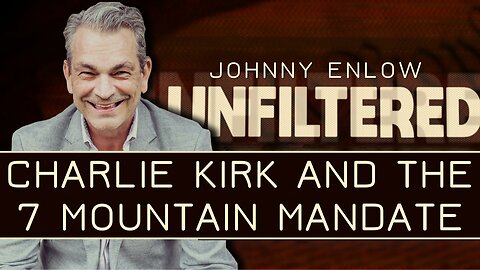 Johnny Enlow: Charlie Kirk And The 7 Mountain Mandate | Nov 3 2025