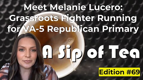 SIP#69 Melanie Lucero: Grassroots Fighter Running for VA-5 Republican Primary