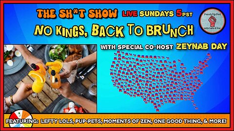 The Sh*t Show - NO KINGS, Back to BRUNCH