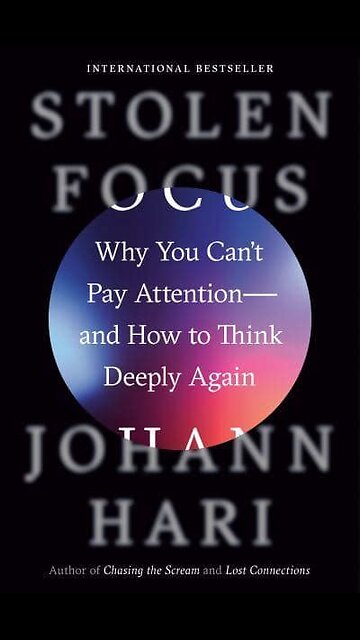Stolen Focus - Why You Can't Pay Attention and How to Think Deeply Again by Johann Hari | Summary