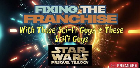 Fixing the Star Wars Prequels with These Sci-Fi Guys