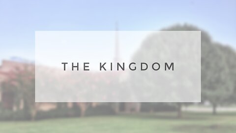 Sunday Sermon - The Kingdom